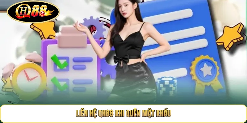 Liên Hệ QH88 Khi Quên Mật Khẩu