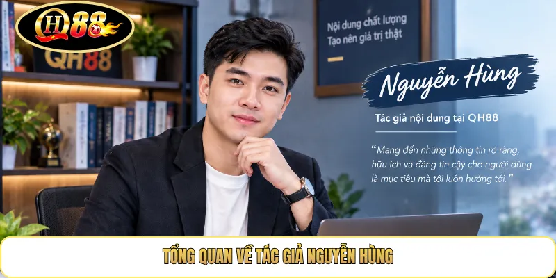 Tổng quan về tác giả Nguyễn Hùng