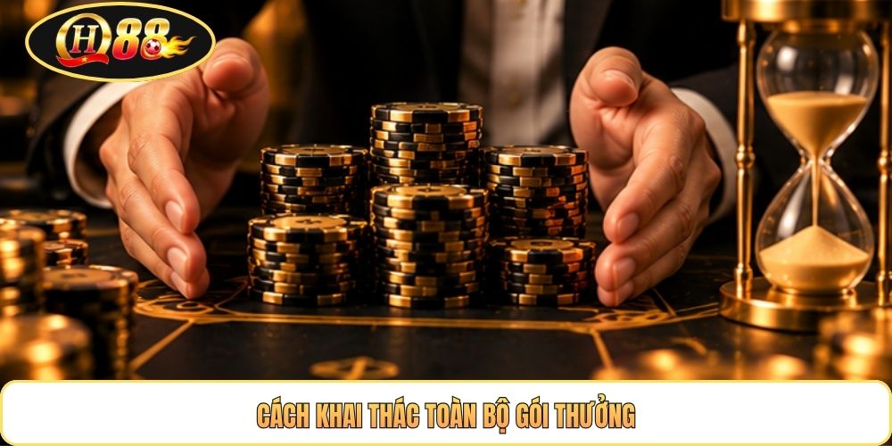 Cách khai thác toàn bộ gói thưởng