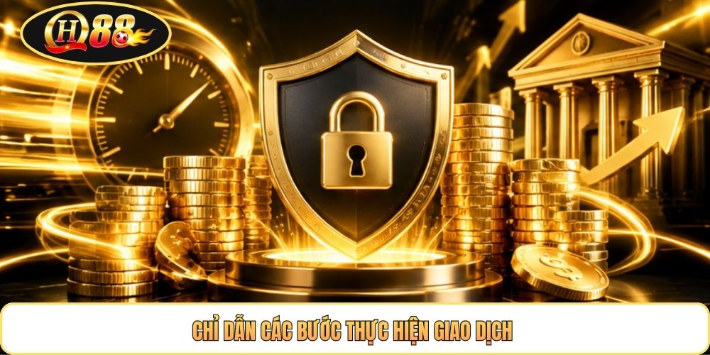 Chỉ dẫn các bước thực hiện giao dịch 