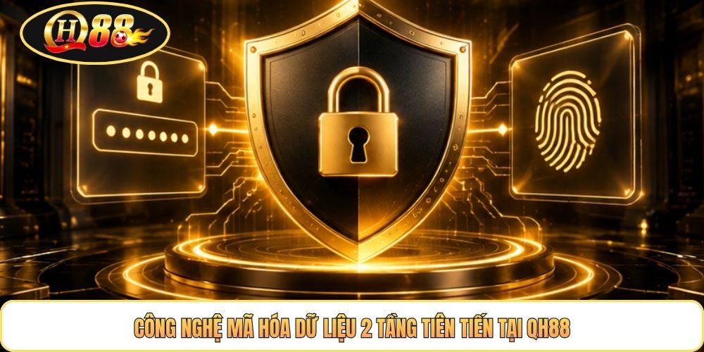 Công nghệ mã hóa dữ liệu 2 tầng tiên tiến tại QH88
