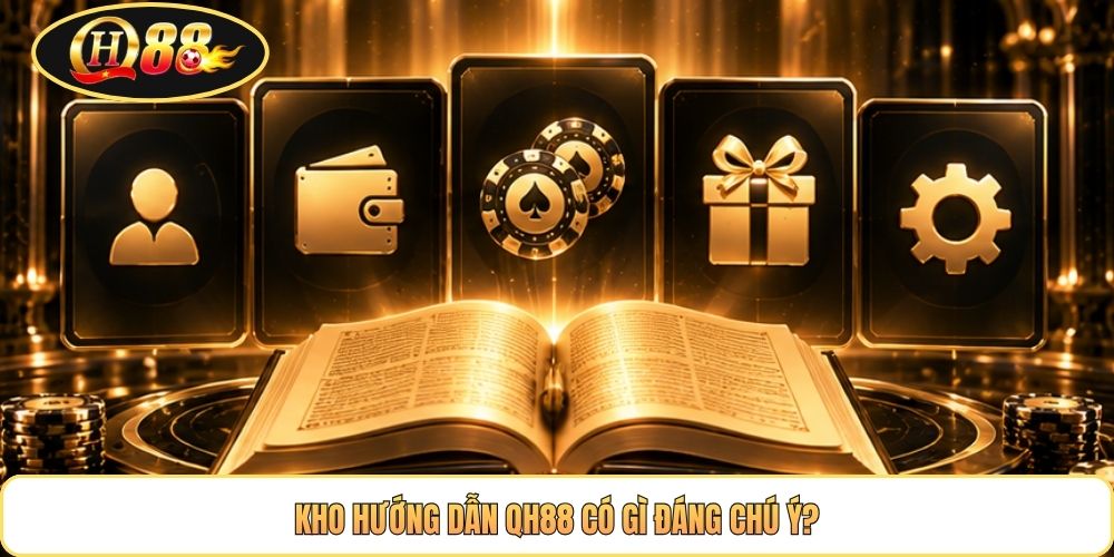Kho hướng dẫn QH88 có gì đáng chú ý?