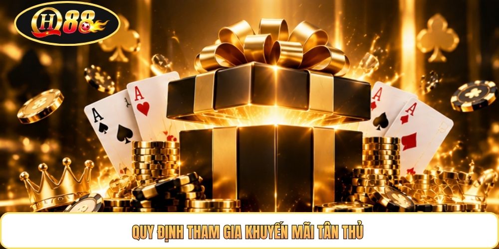 Quy định tham gia khuyến mãi tân thủ