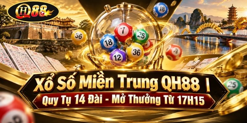 Xổ Số Miền Trung QH88 | Quy Tụ 14 Đài - Mở Thưởng Từ 17H15